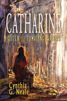 Catharine, Queen of the Tumbling Waters Paperback Bedazzled Ink Publishing Company