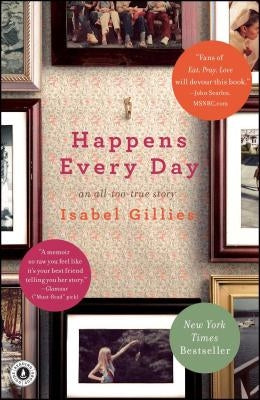 Happens Every Day: An All-Too-True Story Paperback Scribner Book Company