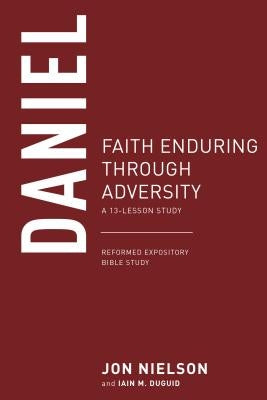 Daniel: Faith Enduring Through Adversity by Nielson, Jonathan