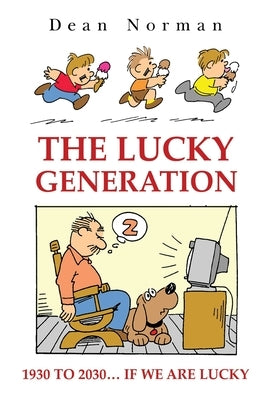 The Lucky Generation 1930 to 2030 if We are Lucky Paperback Vanguard Press