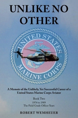 Unlike No Other: A Memoir of the Unlikely, Yet Successful Career of a United States Marine Corps Aviator Paperback Page Publishing, Inc.