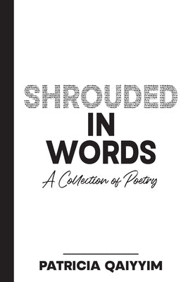 Shrouded In Words A Collection of Poetry Paperback Patricia Qaiyyim LLC
