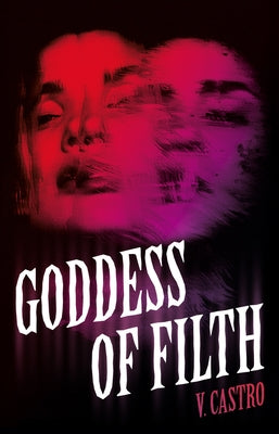 Goddess of Filth by Castro, V.