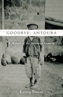 Goodbye, Antoura: A Memoir of the Armenian Genocide Stanford University Press