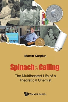 Spinach on the Ceiling: The Multifaceted Life of a Theoretical Chemist Paperback World Scientific Publishing Europe Ltd