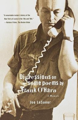 Digressions on Some Poems by Frank O'Hara: A Memoir Paperback Farrar, Straus and Giroux