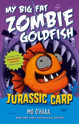 Jurassic Carp: My Big Fat Zombie Goldfish Paperback Square Fish