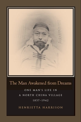 The Man Awakened from Dreams: One Man's Life in a North China Village, 1857-1942 Paperback Stanford University Press