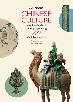 All about Chinese Culture: An Illustrated Brief History in 50 Art Treasures Paperback Shanghai Press
