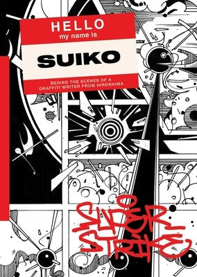 Super Strike: Behind the Scenes of a Japanese Graffiti Writer Paperback Soi Books