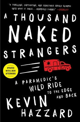 A Thousand Naked Strangers: A Paramedic's Wild Ride to the Edge and Back Paperback Scribner Book Company