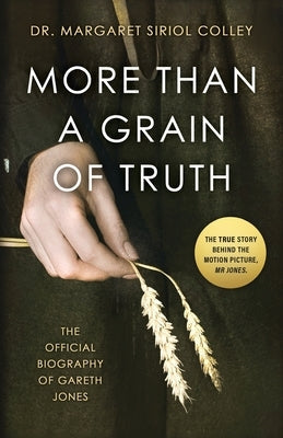 More than a Grain of Truth: The official true story behind the film Mr. Jones, starring James Norton Lume Books