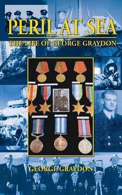 Peril at Sea, the Life of George Graydon Paperback Peppertree Press