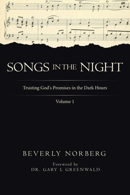 Songs in the Night: Trusting God's Promises in the Dark Hours Volume 1 Paperback WestBow Press