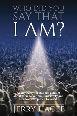 Who Did You Say That I Am? by Hagee, Jerry