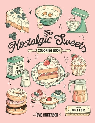 The Nostalgic Sweets Coloring Book by Anderson, Eve