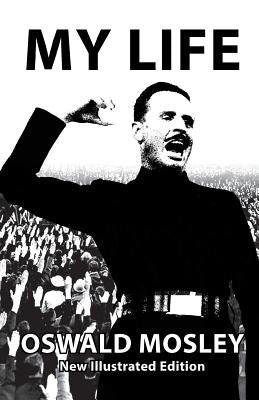 My Life - Oswald Mosley Paperback Sanctuary Press Ltd