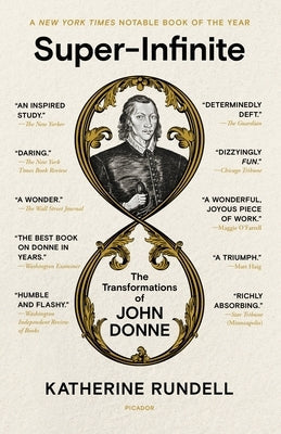 Super-Infinite: The Transformations of John Donne Paperback Picador/Farrar Straus and Giroux