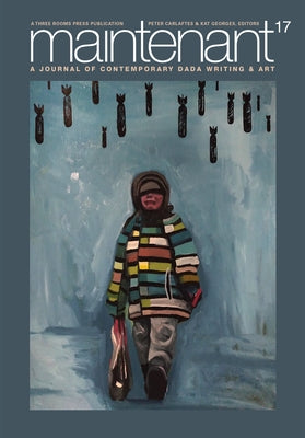 Maintenant 17: A Journal of Contemporary Dada Writing and Art Paperback Three Rooms Press