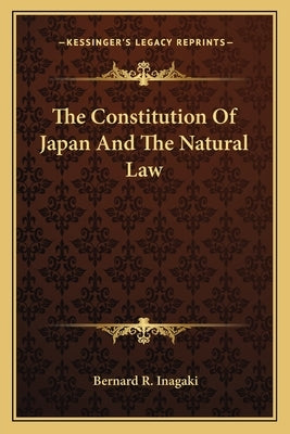 The Constitution Of Japan And The Natural Law by Inagaki, Bernard R.