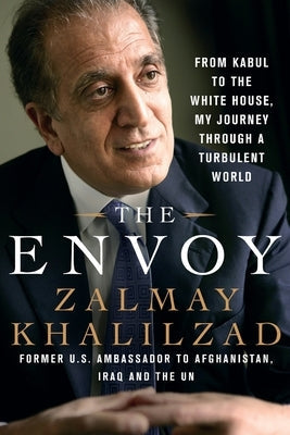 The Envoy: From Kabul to the White House, My Journey Through a Turbulent World Paperback St. Martin's Griffin