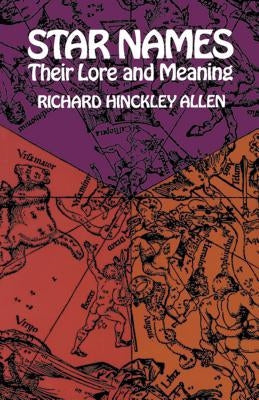 Star Names: Their Lore and Meaning Dover Publications