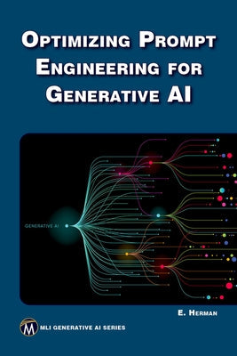 Optimizing Prompt Engineering for Generative AI by Herman, Erik