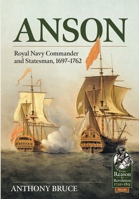 Anson: Royal Naval Commander and Statesman, 1697-1762 Paperback Helion & Company