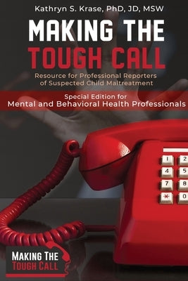 Making the Tough Call: Special Edition for Mental & Behavioral Health Professionals Paperback Krase Consulting