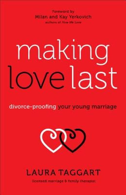 Making Love Last: Divorce-Proofing Your Young Marriage Paperback Fleming H. Revell Company