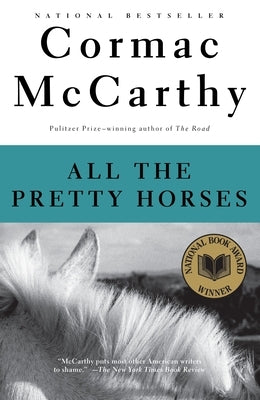 All the Pretty Horses: Border Trilogy 1 (National Book Award Winner) by McCarthy, Cormac
