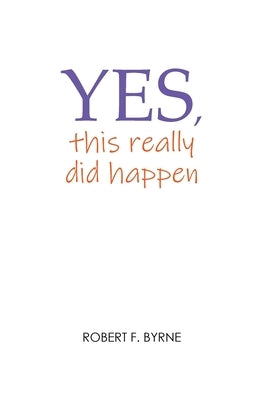 Yes, This Really Did Happen Paperback Robert F Byrne