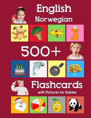 English Norwegian 500 Flashcards with Pictures for Babies: Learning homeschool frequency words flash cards for child toddlers preschool kindergarten a Paperback Independently Published