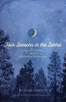 Four Seasons in the Sierra: Nature Poems for the Mountain Wanderer Paperback Grass and Sky Press