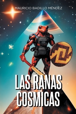 Las Ranas Cosmicas by Badillo Méndez, Mauricio