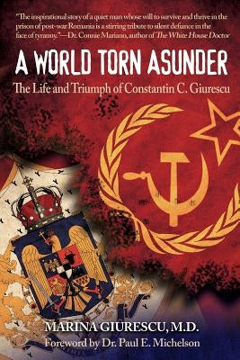 The Life and Triumph of Constantin C. Giurescu: A World Torn Asunder Paperback Bettie Young's Books
