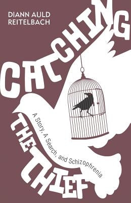 Catching the Thief: A Story, A Search, and Schizophrenia Paperback Litfire Publishing