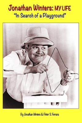 Jonathan Winters: My Life: "In Search of a Playground" Paperback Createspace Independent Publishing Platform