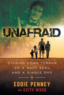 Unafraid: Staring Down Terror as a Navy SEAL and Single Dad Paperback Unafraid