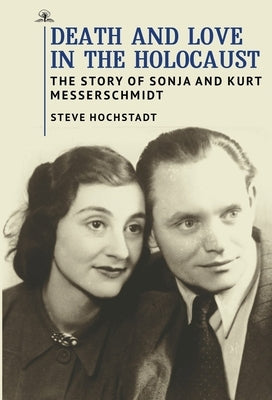 Death and Love in the Holocaust: The Story of Sonja and Kurt Messerschmidt Paperback Cherry Orchard Books