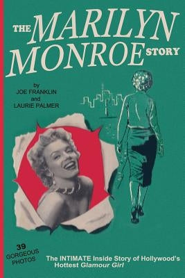 The Marilyn Monroe Story: : The Intimate Inside Story of Hollywood's Hottest Glamour Girl. Paperback Createspace Independent Publishing Platform