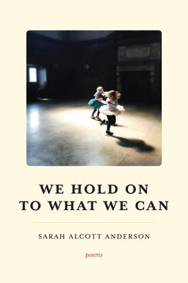 We Hold on to What We Can Paperback Loom Press