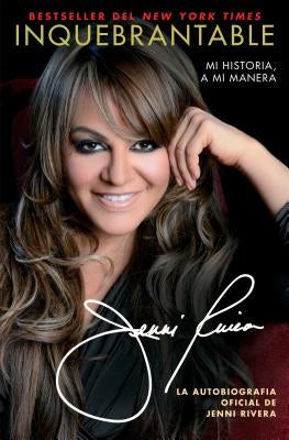 Inquebrantable: Mi Historia, a Mi Manera by Rivera, Jenni