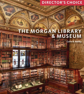 The Morgan Library & Museum: Director's Choice Paperback Scala Books