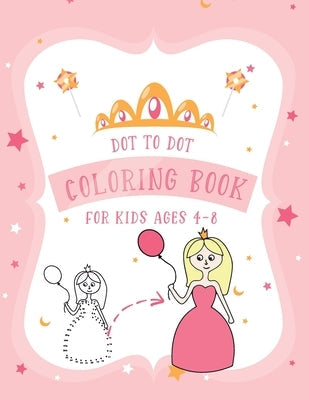 Dot to Dot Coloring Book for Kids Ages 4-8: 8x11 inch coloring book with 83 preprinted pages for children - Connect dots - Drawing and coloring Paperback Independently Published