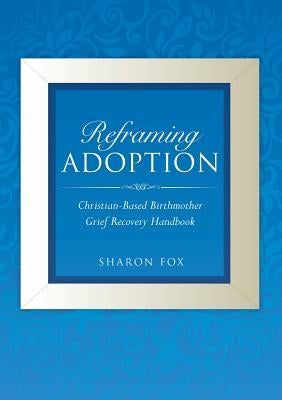 Reframing Adoption Paperback Xulon Press