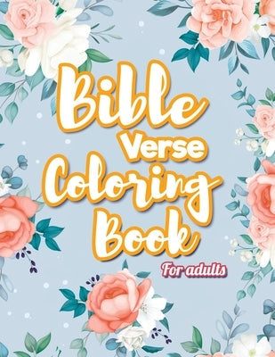 Bible Verse Coloring Book For Adults: Inspirational Christian Coloring Book Bible Independently Published