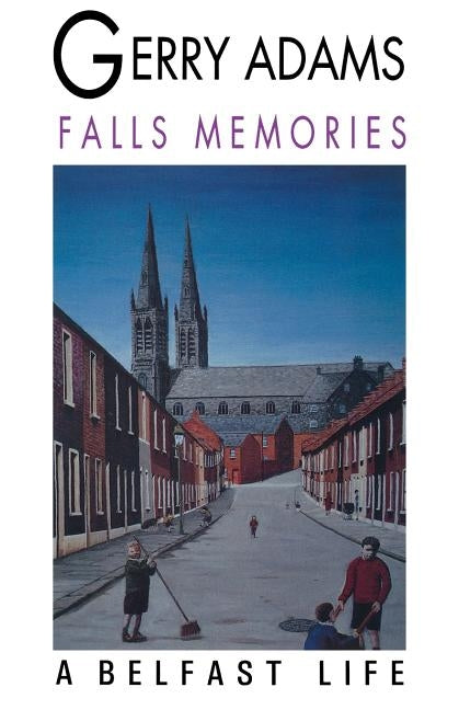 Falls Memories: A Belfast Life Paperback Roberts Rinehart Publishers