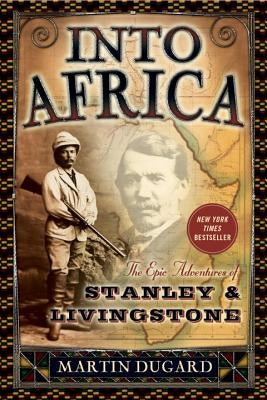 Into Africa: The Epic Adventures of Stanley & Livingstone Paperback Crown Publishing Group (NY)