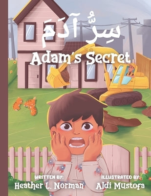 Adam's Secret &#1587;&#1616;&#1585;&#1617;&#1615; &#1570;&#1583;&#1614;&#1605;&#1614;: English - Arabic (Bilingual Edition) A Children Picture Story B Paperback Independently Published
